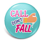 Call Don't Fall Badge Reel