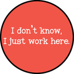 "I Don't Know I Just Work Here" Badge reel